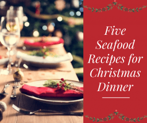 Five Seafood Recipes for Christmas Dinner